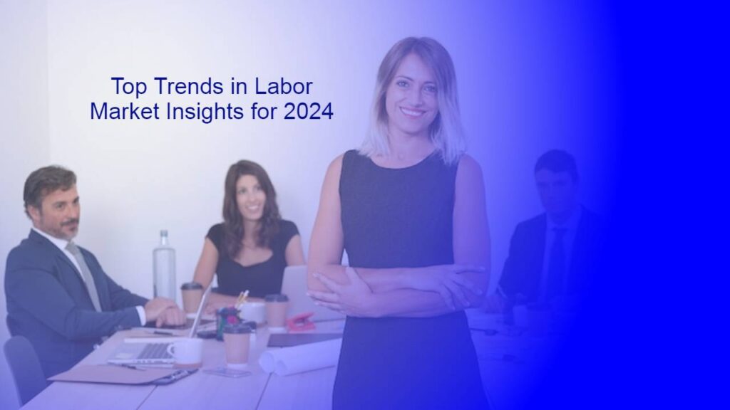 Top Trends in Labor Market Insights for 2024