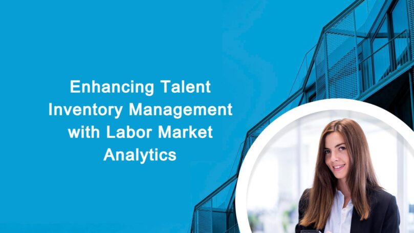 Enhancing Talent Inventory Management with Labor Market Intelligence