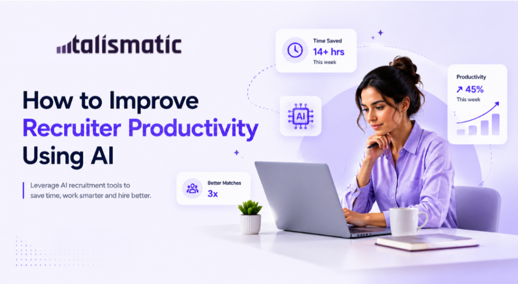 How to Improve Recruiter Productivity Using AI Recruitment Tools
