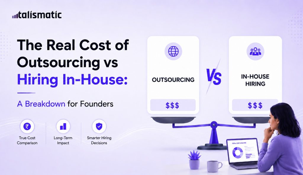 Outsourcing vs in-house hiring cost comparison showing key factors that help founders make smarter team-building decisions