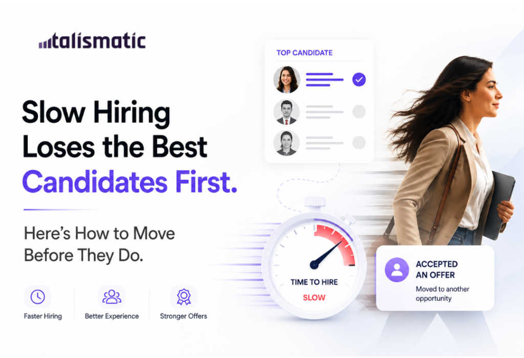 Slow Hiring Loses the Best Candidates First. Here’s How to Move Before They Do.
