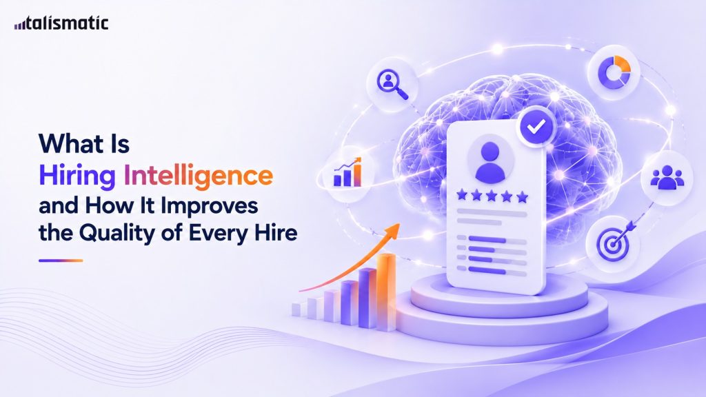What Is Hiring Intelligence and How It Improves the Quality of Every Hire