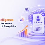 What Is Hiring Intelligence and How It Improves the Quality of Every Hire