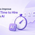 How to Improve Your Time to Hire With AI: A Complete Guide
