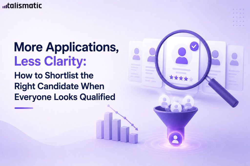 More Applications, Less Clarity: How to Shortlist the Right Candidate When Everyone Looks Qualified