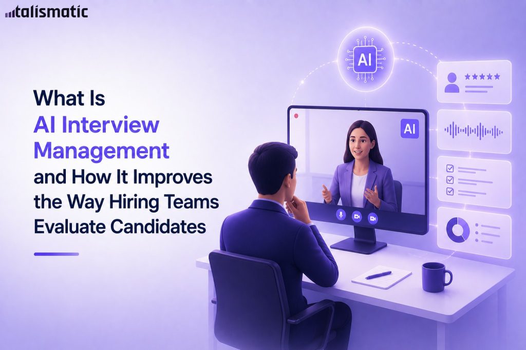 What Is AI Interview Management and How It Improves the Way Hiring Teams Evaluate Candidates