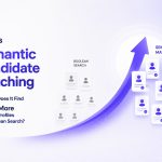 What Is Semantic Candidate Matching and How Does It Find 60% More Qualified Profiles Than Boolean Search?