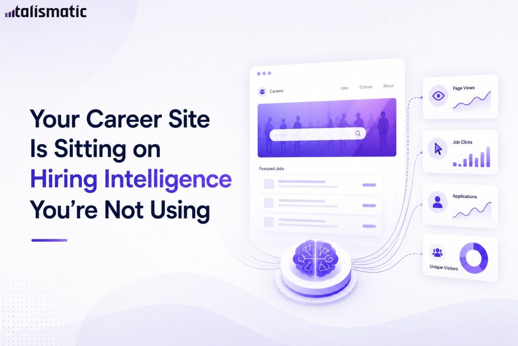 Your Career Site Is Sitting on Hiring Intelligence You’re Not Using
