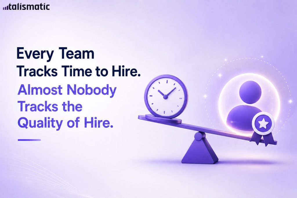 Every Team Tracks Time to Hire. Almost Nobody Tracks the Quality of Hire.