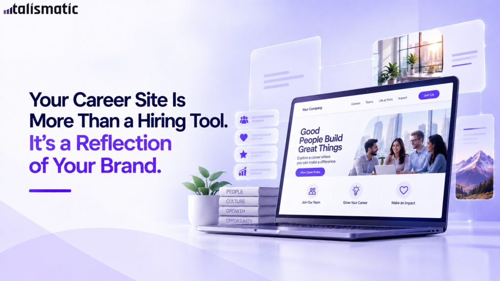 Your Career Site Is More Than a Hiring Tool. It’s a Reflection of Your Brand