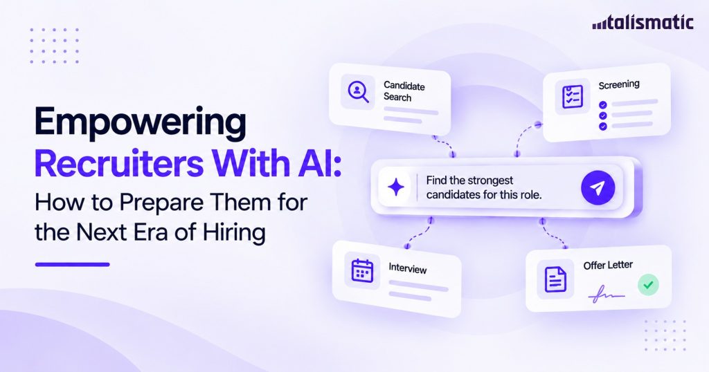 Empowering Recruiters With AI: How to Prepare Them for the Next Era of Hiring