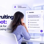 AI Recruiting Chatbot: What to Look for Before Choosing One